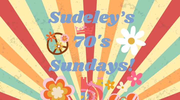 Sudeley's 70s Sundays!